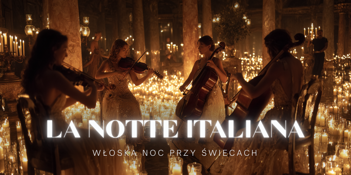 Koncert przy świecach – La Notte Italiana: włoska noc przy świecach
